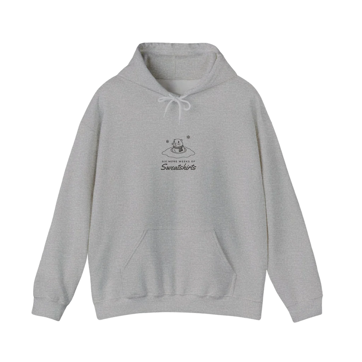 Six More Weeks of Sweatshirts Hoodie