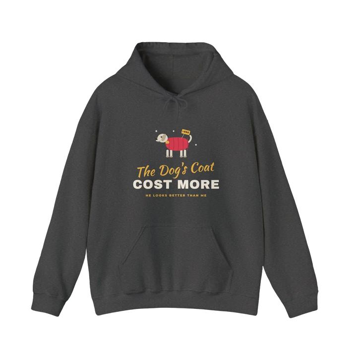 The Dog's Coat Cost More Hoodie