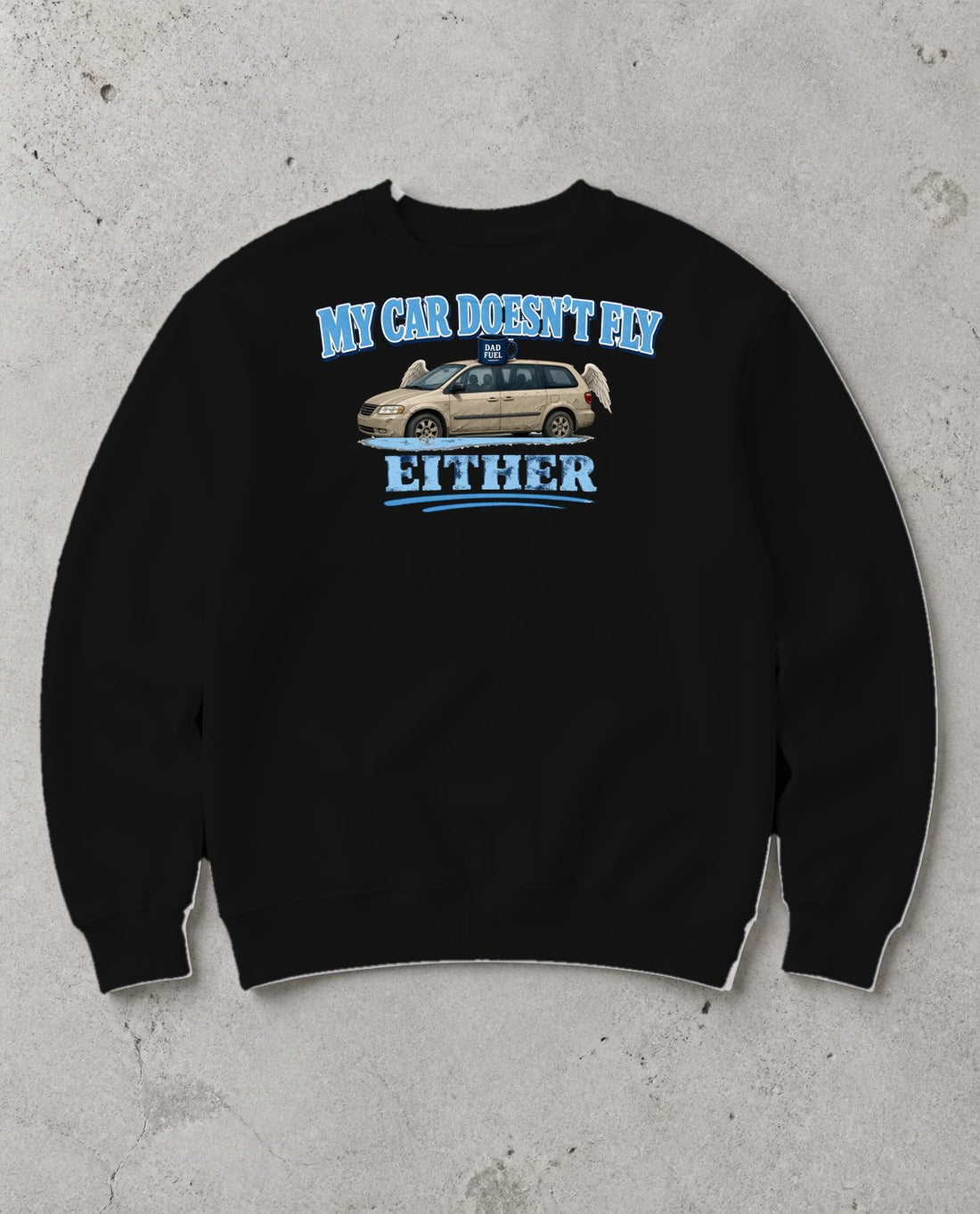 My Car Doesn't Fly Either Funny Minivan Dad Sweatshirt in Black, Inkida mockup